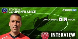 Coupe de France : 16° finale : US Concarneau - Dijon - INTERVIEW Y RIVIERE